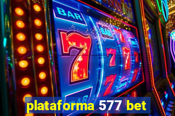 plataforma 577 bet